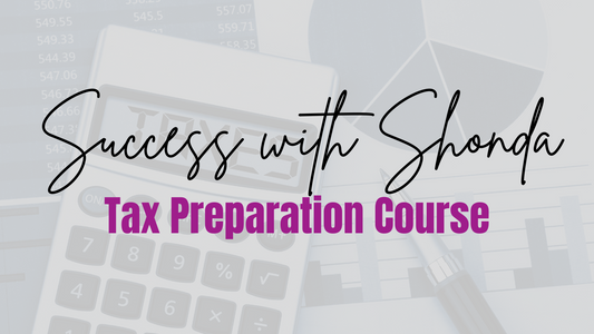 Success with Shonda: Tax Preparation Course